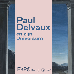 Paul Delvaux en zijn Universum in La Boverie